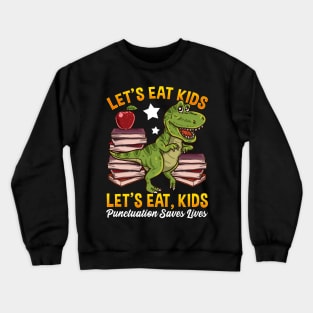 lets eat kids punctuation saves lives Crewneck Sweatshirt